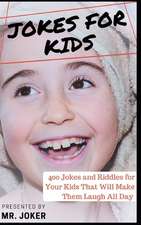 Jokes for Kids: 400 Jokes and Riddles for Your Kids That Will Make Them Laugh All Day