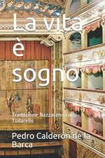 La vita è sogno: Traduzione Nazzareno Luigi Todarello