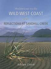 Reflections at Sandhill Creek: Meditations on the Wild West Coast