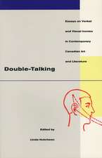 Double-Talking: Essays on Verbal and Visual Ironies in Canadian Contemporary Art and Literature