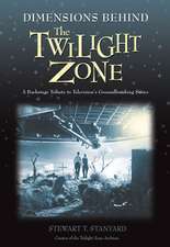 Dimensions Behind The Twilight Zone: A Backstage Tribute to Television's Groundbreaking Series