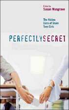 Perfectly Secret: The Hidden Lives of Seven Teen Girls