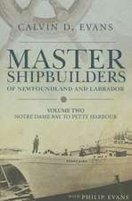 Master Shipbuilders of Newfoundland and Labrador, Vol 2