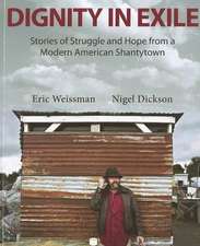 Dignity in Exile: Stories of Struggle and Hope from a Modern American Shanty Town