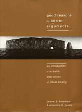 Good Reasons for Better Arguments: An Introduction to the Skills and Values of Critical Thinking