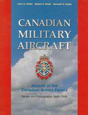 Canadian Military Aircraft: Serials and Photographs, 1968-1998