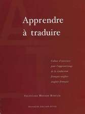 Apprendre traduire, troisime dition: Cahier d'exercices pour l'apprentissage de la traduction franais-anglais anglais-franais