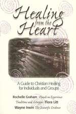 Healing from the Heart: A Guide to Christian Healing for Individuals and Groups