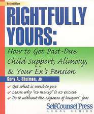 Rightfully Yours: How to Get Past-Due Child Support, Alimony, and Your Ex's Pension