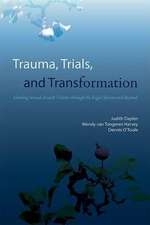 Trauma, Trials, and Transformation