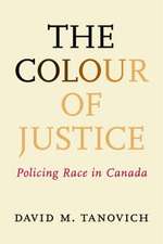 The Colour of Justice: Policing Race in Canada