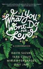 What You Won't Do for Love: A Conversation