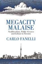 Megacity Malaise: Neoliberalism, Public Services and Labour in Toronto