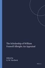 The Scholarship of William Foxwell Albright: An Appraisal