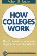 How Colleges Work: The Cybernetics of Academic Org Organization & Leadership