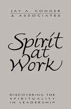 Spirit at Work – Discovering the Spirituality in Leadership