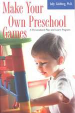 Make Your Own Preschool Games: A Personalized Play And Learn Program