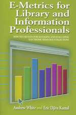 E-Metrics for Library and Information Professionals: How to Use Data for Managing and Evaluating Electronic Resource Collections