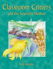 Classroom Critters & the Scientific Meth: And Other Questions Kids Ask about Insects