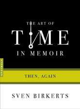 The Art Of Time In Memoir: Then, Again