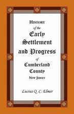 History of the Early Settlement and Progress of Cumberland County, New Jersey