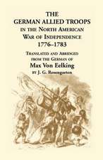 The German Allied Troops in the North American War of Independence, 1776-1783