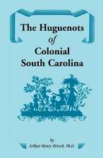 The Huguenots of Colonial South Carolina