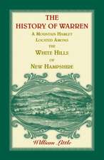 The History of Warren, a Mountain Hamlet Located Among the White Hills of New Hampshire