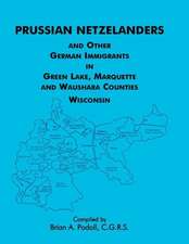 Prussian Netzelanders and Other German Immigrants in Green Lake, Marquette & Waushara Counties, Wisconsin