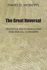 The Great Reversal: Reconciling Evangelism and Social Concern