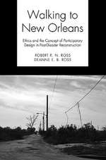 Walking to New Orleans: Ethics and the Concept of Participatory Design in Post-Disaster Reconstruction