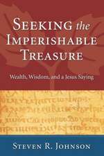 Seeking the Imperishable Treasure: Wealth, Wisdom, and a Jesus Saying