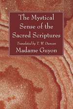 The Mystical Sense of the Sacred Scriptures: With Explanations and Reflections Regarding the Interior Life