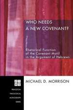 Who Needs a New Covenant?: Rhetorical Function of the Covenant Motif in the Argument of Hebrews