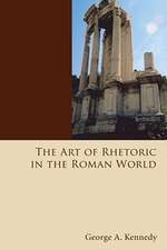 The Art of Rhetoric in the Roman World: 300 B.C.-A.D. 300