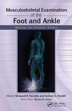 Musculoskeletal Examination of the Foot and Ankle: Making the Complex Simple