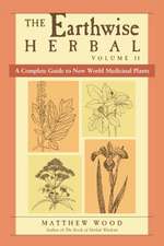 The Earthwise Herbal: A Complete Guide to New World Medicinal Plants