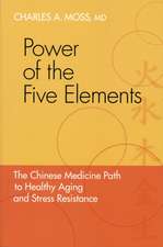 Power of the Five Elements: The Chinese Medicine Path to Healthy Aging and Stress Resistance