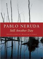Neruda, P: Still Another Day