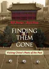 Finding Them Gone: Visiting China's Poets of the Past