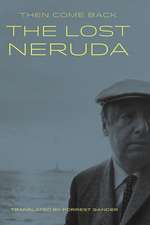 Then Come Back: The Lost Neruda