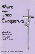 More Than Conquerors: Worship Resources for Lent and Easter