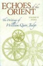 Echoes of the Orient: Volume IV -- Cumulative Index: 2nd Revised & Expanded Edition