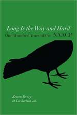 Long Is the Way and Hard: One Hundred Years of the NAACP