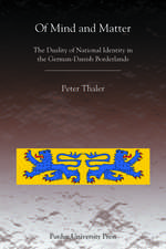 Of Mind and Matter: The Duality of National Identity in the German-Danish Borderlands