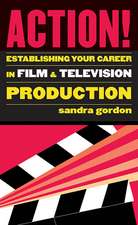 Action!: Establishing Your Career in Film and Television Production