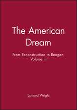 American Dream Volume III – A History of the United States of Amerifca from Reconstruction to Reagan