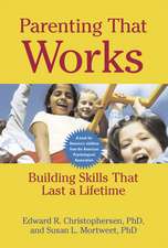 Parenting That Works – Building Skills That Last a Lifetime