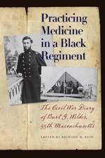 Practicing Medicine in a Black Regiment: The Civil War Diary of Burt G. Wilder, 55th Massachusetts