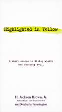 Highlighted in Yellow: A Short Course In Living Wisely And Choosing Well